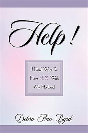 Seller image for Help! I Don't Want to Have Sex With My Husband for sale by GreatBookPricesUK