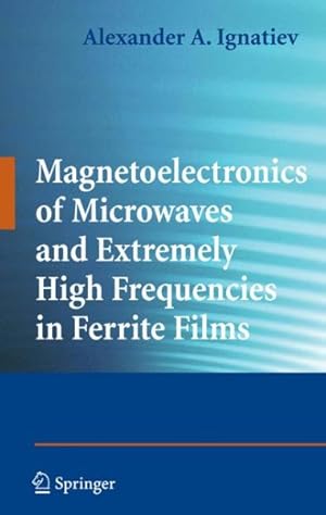 Seller image for Magnetoelectronics of Microwaves and Extremely High Frequencies in Ferrite Films for sale by GreatBookPrices