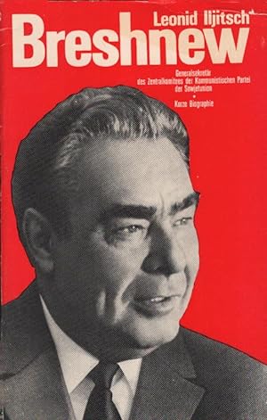 Leonid Iljitsch Breshnew : Generalsekretär d. Zentralkomitees d. Kommunist. Partei d. Sowjetunion...