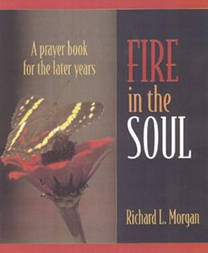 Seller image for Fire in the Soul : A Prayerbook for the Later Years for sale by GreatBookPrices