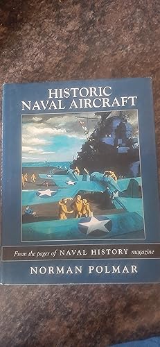 Imagen del vendedor de Historic Naval Aircraft: The Best of "Naval History" Magazine a la venta por Darby Jones