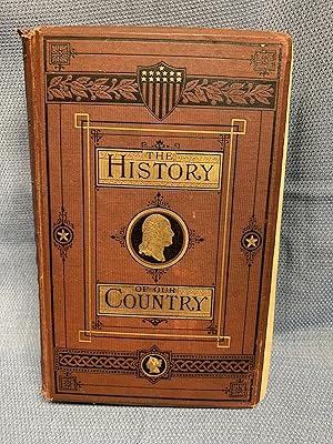 Seller image for The History of Our Country from its Discovery by Columbus to the Celebration of the Centennial Anniversary of its Declaration of Independence for sale by Bryn Mawr Bookstore