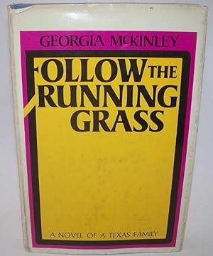 Imagen del vendedor de Follow the Running Grass: A Novel of a Texas Family a la venta por Easy Chair Books