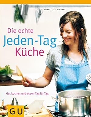 Bild des Verkufers fr Die echte Jeden-Tag-Kche: Gut kochen und essen Tag fr Tag zum Verkauf von WeBuyBooks