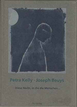 Seller image for "Diese Nacht, in die die Menschen . ". Petra Kelly ; Joseph Beuys for sale by Versandantiquariat Sylvia Laue