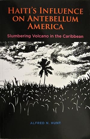 Seller image for Haiti's Influence on Antebellum America: Slumbering Volcano in the Caribbean for sale by My November Guest Books