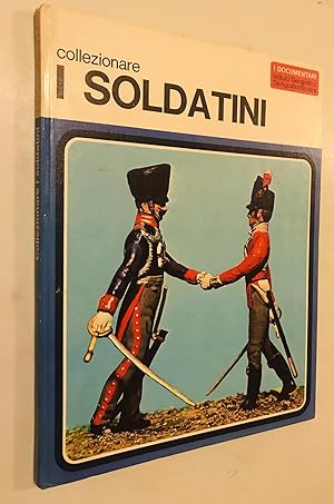 Seller image for Collezionare I Soldatini for sale by Once Upon A Time