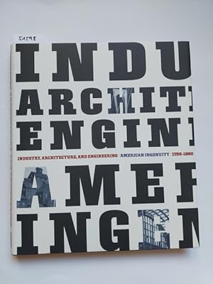 Industry, Architecture and Engineering: American Ingenuity 1750-1950 Louis Bergeron