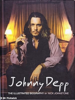 Imagen del vendedor de Johnny Depp: The Illustrated Biography a la venta por Mr Pickwick's Fine Old Books