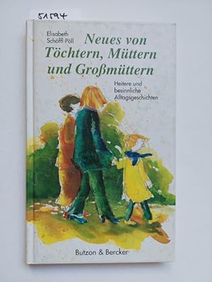 Bild des Verkufers fr Neues von Tchtern, Mttern und Gromttern : heitere und besinnliche Alltagsgeschichten. Elisabeth Schffl-Pll zum Verkauf von Versandantiquariat Claudia Graf