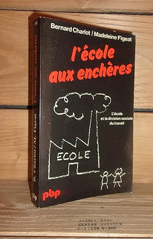 Image du vendeur pour L'ECOLE AUX ENCHERES : L'cole et la division sociale du travail mis en vente par Planet's books