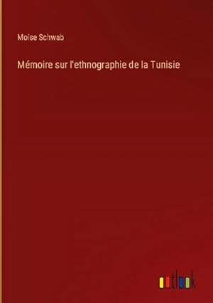 Image du vendeur pour Mmoire sur l'ethnographie de la Tunisie mis en vente par AHA-BUCH GmbH