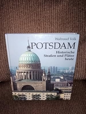 Potsdam. Waltraud Volk / Historische Strassen und Plätze heute