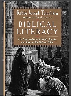 BIBLICAL LITERACY. The Most Important People, Events, and Ideas of the Hebrew Bible [SIGNED]