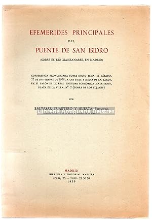 Image du vendeur pour Efemerides principales del Puente de San Isidro. (Sobre el rio Manzanares, en Madrid). mis en vente par Llibreria Antiquria Delstres