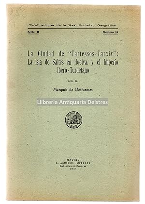 Imagen del vendedor de La Ciudad de "Tartessos-Tarxix": La isla de Salts en Huelva, y el Imperio Ibero-Turdetano. a la venta por Llibreria Antiquria Delstres