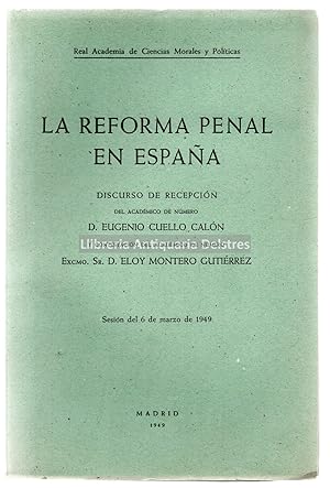 Imagen del vendedor de La reforma penal en Espaa. Discurso de recepcin de Eugenio Caln Cuello. Contestacin de Eloy Montero Gutirrez. a la venta por Llibreria Antiquria Delstres