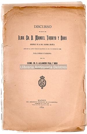 Seller image for Discurso en elogio de Manuel Tamayo y Baus. Ledo en la Junta Pblica celebrada el da 12 de marzo de 1899 para honrar su memoria. for sale by Llibreria Antiquria Delstres