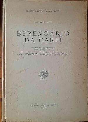 Berengario da Carpi. Saggio biografico e bibliografico seguito dalla traduzione del "De fractura ...