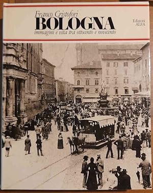 Bologna immagini e vita tra ottocento e novecento. Grafica di Achille Cuniberti