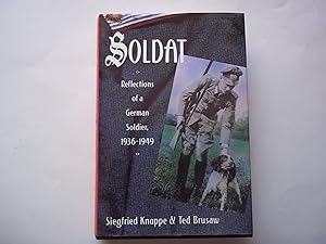 Seller image for Soldat. Reflections of a German Soldier 1936-1949. for sale by Carmarthenshire Rare Books