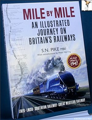 Imagen del vendedor de Mile by Mile: An Illustrated Journey on Britain's Railways: LNER, LMSR, Southern Railway, Great Western Railway as They Were in 1947 a la venta por BookLovers of Bath