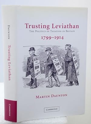 TRUSTING LEVIATHAN. The Politics of Taxation in Britain, 1799-1914.