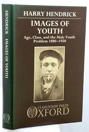 Seller image for IMAGES OF YOUTH. Age, Class, and the Male Youth Problem, 1880-1920. for sale by Francis Edwards ABA ILAB