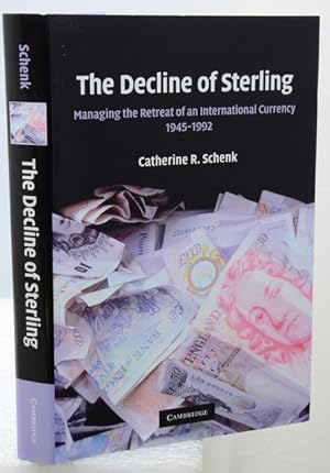 THE DECLINE OF STERLING. Managing the Retreat of an International Currency, 1945-1992.