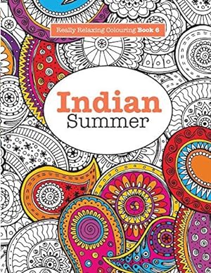 Imagen del vendedor de Really RELAXING Colouring Book 6: Indian Summer: A Jewelled Journey through Indian Pattern and Colour: Volume 6 (Really RELAXING Colouring Books) a la venta por WeBuyBooks