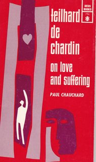 Teilhard De Chardin on Love and Suffering