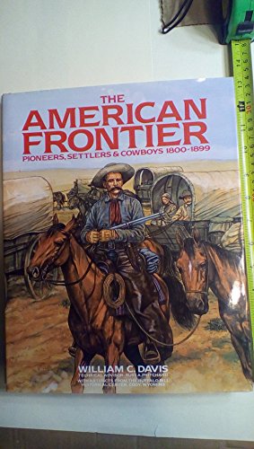 Imagen del vendedor de American Frontier: Pioneers, Settlers, and Cowboys 1800-1899 a la venta por Reliant Bookstore