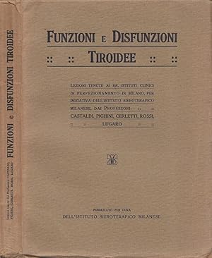 Imagen del vendedor de Funzioni e disfunzioni tiroidee Lezioni tenute ai RR. Istituti Clinici di Perfezionamento in Milano, per iniziativa dell'Istituto Sieroterapico Milanese a la venta por Biblioteca di Babele