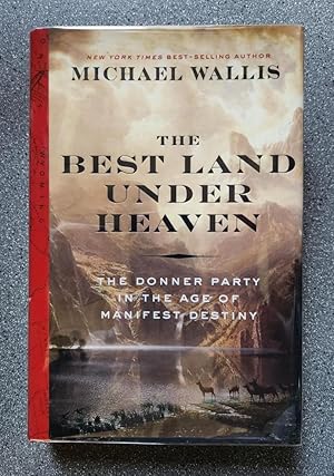 The Best Land Under Heaven: The Donner Party in the Age of Manifest Destiny