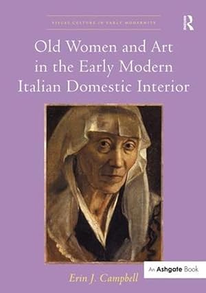 Imagen del vendedor de Old Women and Art in the Early Modern Italian Domestic Interior (Hardcover) a la venta por AussieBookSeller