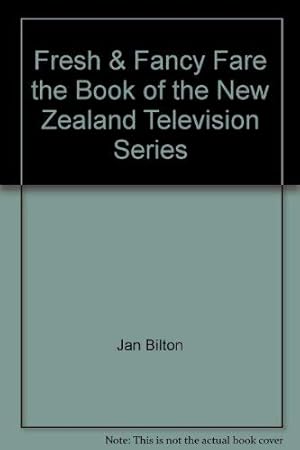 Seller image for Fresh & Fancy Fare the Book of the New Zealand Television Series for sale by WeBuyBooks