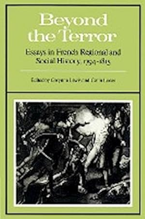Seller image for Beyond the Terror: Essays in French Regional and Social History 1794-1815 for sale by Che & Chandler Versandbuchhandlung