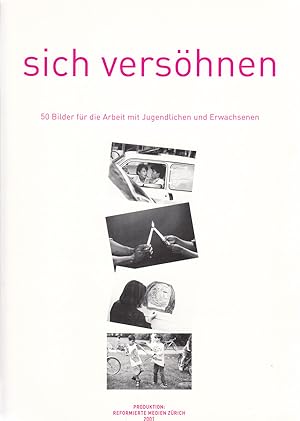 Sich versöhnen. Mit Fotos arbeiten. 50 Bilder für die Arbeit mit Jugendlichen und Erwachsenen + B...