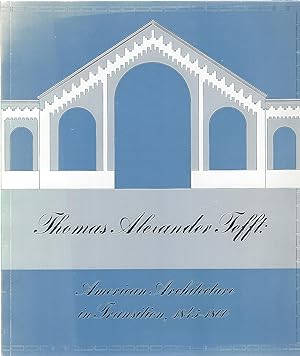 THOMAS ALEXANDER TEFFT: AMERICAN ARCHITECTURE IN TRANSITION, 1845-1860