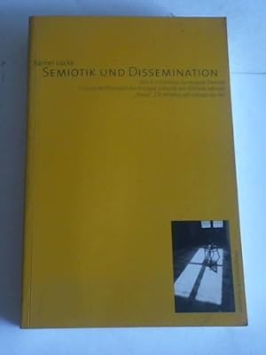 Bild des Verkufers fr Semiotik und Dissemination: Von A. J. Greimas zu Jacques Derrida. Eine erzhltheoretische Analyse anhand von Elfriede Jelineks Prosa Oh Wildnis, oh Schutz vor ihr zum Verkauf von Celler Versandantiquariat