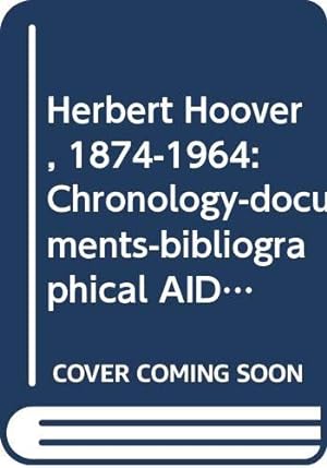 Seller image for Herbert Hoover, 1874-1964: Chronology-documents-bibliographical AIDS (The Presidential Chronologies) for sale by Redux Books