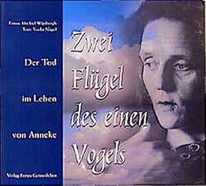 Zwei Flügel des einen Vogels. Der Tod im Leben von Anneke.