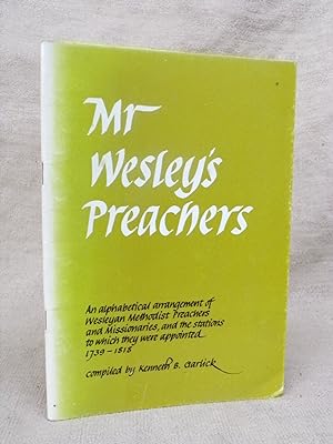 Image du vendeur pour MR WESLEY'S PREACHERS AN ALPHABETICAL ARRANGEMENT OF WESLEYAN METHODIST PREACHERS & MISSIONARIES 1739-1818 mis en vente par Gage Postal Books
