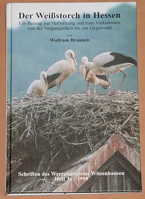 Der Weißstorch in Hessen. Ein Beitrag zur Verbreitung und zum Vorkommen von der Vergangenheit bis...