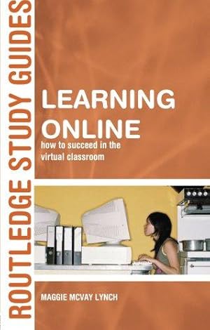 Bild des Verkufers fr Learning Online: A Guide to Success in the Virtual Classroom (Routledge Study Guides) zum Verkauf von WeBuyBooks