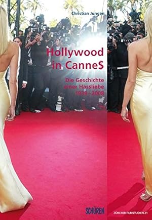 Bild des Verkufers fr Hollywood in Cannes: Die Geschichte einer Hassliebe, 1939-2008 zum Verkauf von WeBuyBooks