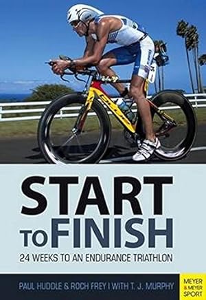 Bild des Verkufers fr Triathlon: Start to Finish: 24 Weeks to an Endurance Triathlon zum Verkauf von WeBuyBooks