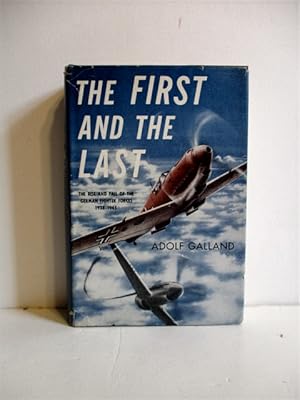 First & The Last: Rise & Fall of the German Fighter Forces 1938-1945.