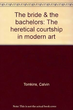 Seller image for The bride & the bachelors: The heretical courtship in modern art for sale by WeBuyBooks