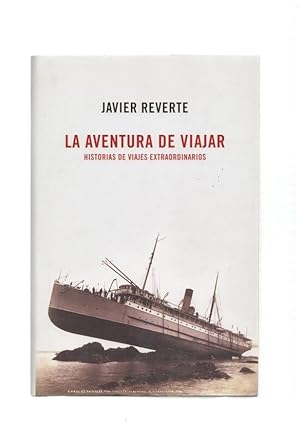 Image du vendeur pour La aventura de viajar. Historia de viajes extraordinarios mis en vente par El Boletin